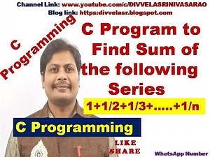 C Program to Find the Sum of Series 1 + 1/2 + 1/3 + .... +1/n || C Program to Find the Sum of Series