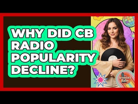 Why Did CB Radio Popularity Decline?