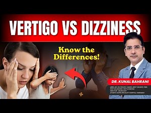 Vertigo vs Dizziness: Causes, Symptoms & Treatment Explained | Dr. Kunal Bahrani
