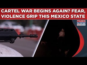 Fear, Violence Grip Mexico Citizens As Cartel’s War Begins Again? Inside Michoacan Crisis: Watch