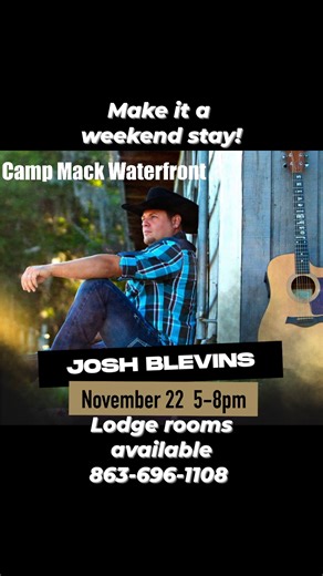 One of Camp Mack's favorites returns! Make it a weekend event by reserving a Lodge Room Saturday night 863-696-1108.... head to Freshwater Tavern & Grill after the concert for the after party! #joshblevinsband Josh Blevins Band | Camp Mack Lodge, Marina & RV Resort