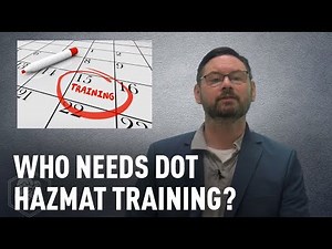 Who Needs DOT Hazmat Training?