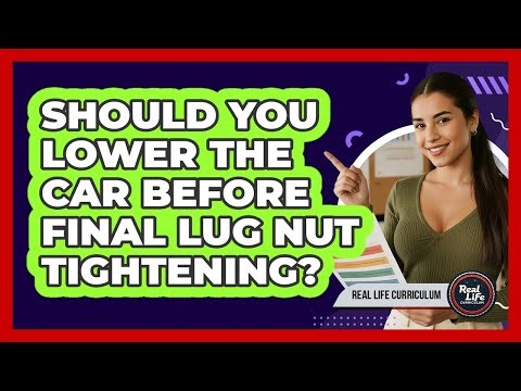 Should You Lower the Car Before Final Lug Nut Tightening?
