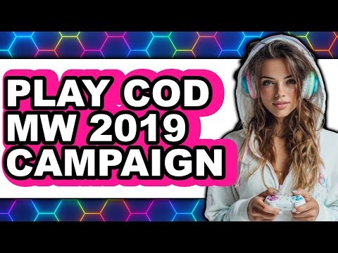 How to Play Call of Duty: Modern Warfare 2019 Campaign 2025 - Full Guide