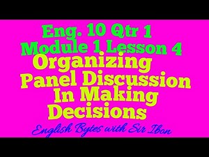 ORGANIZING PANEL DISCUSSION IN MAKING DECISIONS Eng. 10 MELC Qtr 1 Module 1 Lesson 4 Fully explained