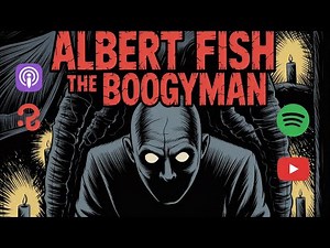 S5 E12 Albert Fish — The Boogeyman