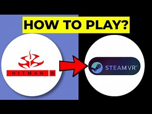 How to Play Hitman 3 in VR on Steam — Enable Full Immersive Mode
