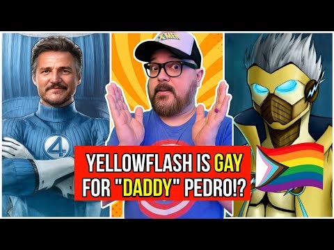 YellowFlash PANICS! WOKE Pedro Pascal Exists, So He MUST Be Gay! The Fantastic Four MELTDOWN!