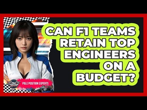 Can F1 Teams Retain Top Engineers On A Budget? - Pole Position Experts