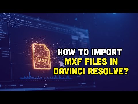 How to import MXF Files in DaVinci Resolve?