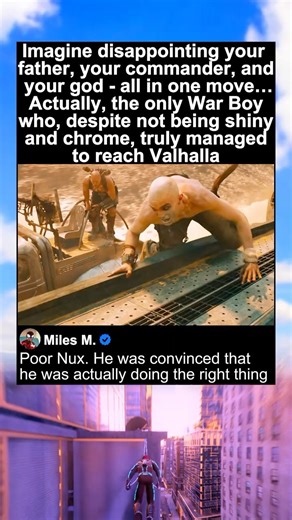 Nux is trying to get to Valhalla | Mad Max: Fury Road