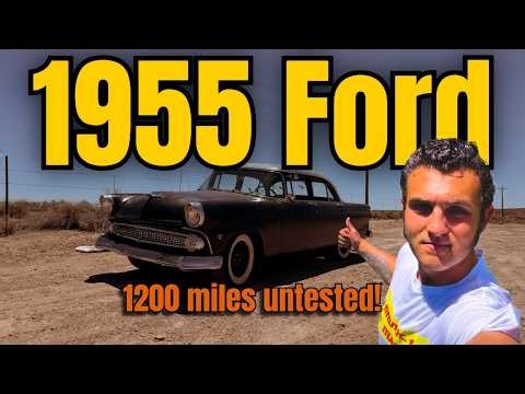 WILL THIS UNTESTED 1955 FORD MAKE A 1200 MILE DRIVE HOME?