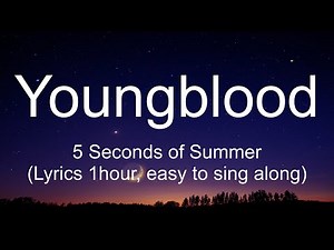5 Seconds of Summer - Youngblood (Lyrics 1hour, easy to sing along)