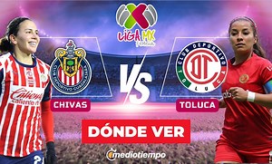 ¿A qué hora juega Chivas vs. Toluca hoy? Horario y canal en vivo partido Liga MX Femenil 2026