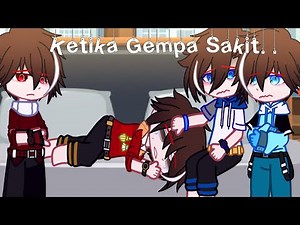 Ketika Gempa Sakit.. [] FT.Boboiboy ORI & B.Elemental [] GCMM? [] Not Ship !! [] My AU [] Gacha Club