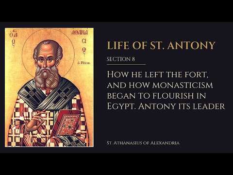 Life of St. Antony, Section 8: How he left the fort, and how monasticism began to flourish in Egypt…