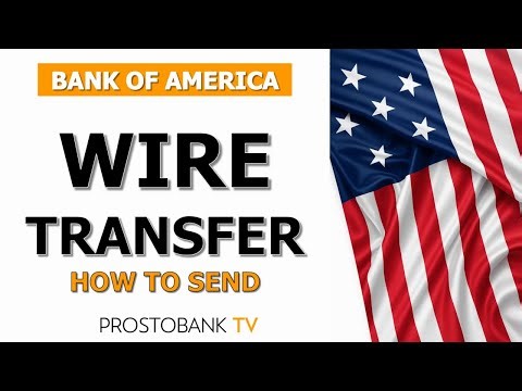 How to Send a Wire Transfer with Bank of America Step by Step
