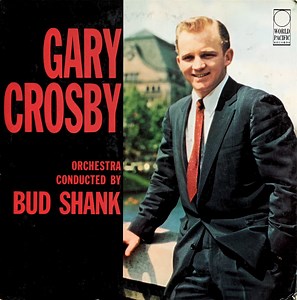 Gary Crosby With Orchestra Conducted By Bud Shank - Gary Crosby