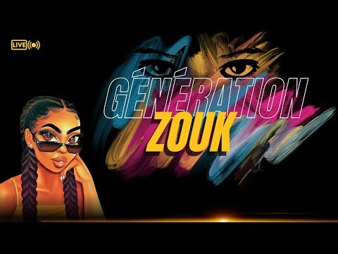 GÉNÉRATION ZOUK ......