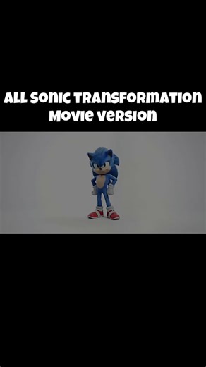 All Sonic Transformations in the Movie Version