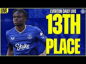 Final Day Defeat Confirms 13th Place Finish For The Toffees... | Everton Daily LIVE