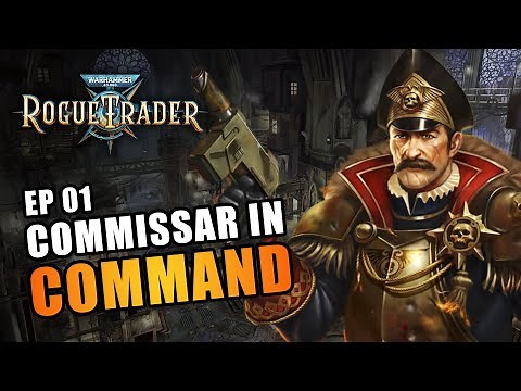 COMMISSAR IN COMMAND | EP01 - WARHAMMER 40K: ROGUE TRADER RPG (Let's Play Alpha)