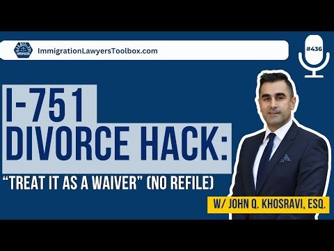 I-751 Divorce Hack: “Treat It as a Waiver” (No Refile)