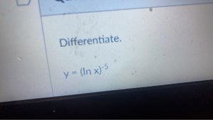 Differentiate:y = (ln x)^{-5}... | Filo