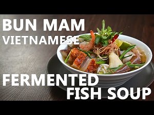 BUN MAM - VIETNAMESE FERMENTED FISH NOODLE SOUP