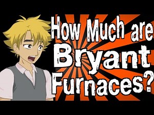 How Much are Bryant Furnaces?