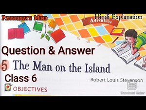 The Man on the Island Question & Answer Class 6 Chapter 5 English Alive Coursebook @PassionateMind-AS