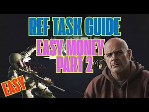Tarkov REF Easy Money - Part 2 Task Guide - Fast, Easy and Pain-Free