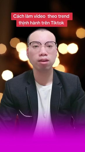 Cách làm video theo trend thịnh hành trên TikTok
