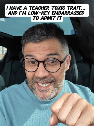 Embarrassing Teacher Confessions: My Toxic Trait Revealed