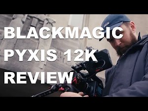 Blackmagic PYXIS 12K Review