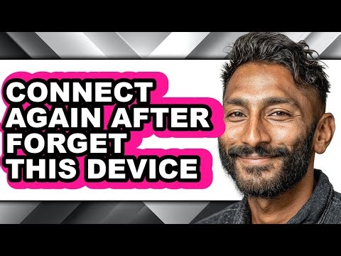How to Connect Again After Forget This Device - Full Guide