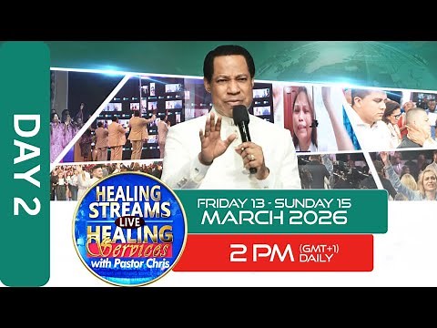 DAY 2: HEALING STREAMS LIVE HEALING SERVICES WITH PASTOR CHRIS - MARCH 2026 EDITION