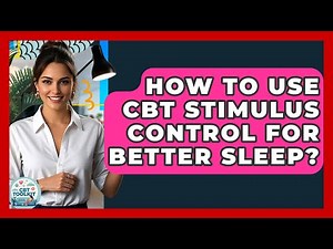 How To Use CBT Stimulus Control For Better Sleep? - CBT Toolkit