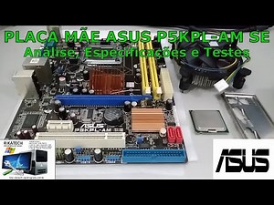 Placa mãe Asus P5KPL-AM SE - Análise, Especificações e Testes