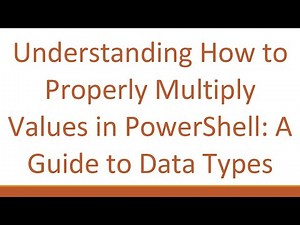Understanding How to Properly Multiply Values in PowerShell: A Guide to Data Types