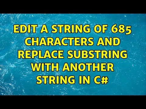 Edit a string of 685 characters and replace substring with another string in C# (3 Solutions!!)