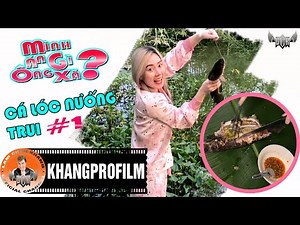 MÌNH ĂN GÌ ÔNG XÃ ? | TẬP 1 : CÁ LÓC NƯỚNG TRUI | LÂM CHẤN KHANG - KIM JUN SEE