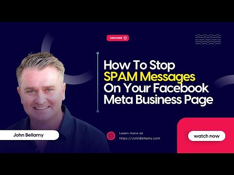 How To Stop SPAM Messages On Your Facebook Meta Business Page with John Bellamy