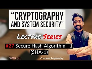 Lecture 27 | Secure Hash Algorithm | SHA-1 | Cryptography and System Security | Sridhar Iyer
