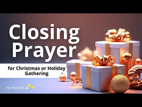 A Closing Prayer for Christmas and Holiday Gatherings