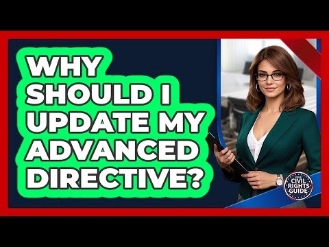 Why Should I Update My Advanced Directive?