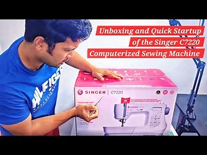 Singer C7220 Computerized Sewing Machine Unboxing and Quick Startup