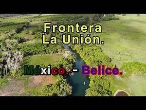 Río Hondo 🛑 FRONTERA MEXICO BELICE || La Unión Quintana Roo.