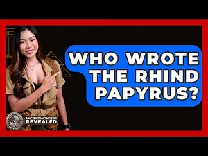 Who Wrote The Rhind Papyrus? - Ancient Wonders Revealed