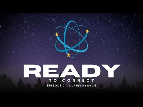 Clairvoyance - Ready To Connect - Ep 2